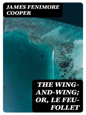 cover image of The Wing-and-Wing; Or, Le Feu-Follet